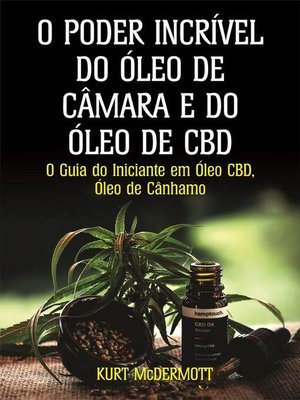 cover image of O Poder Incrível Do Óleo De Câmara E Do Óleo De CBD